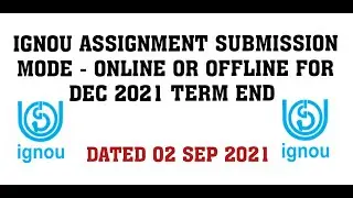IGNOU ASSIGNMENT SUBMISSION MODE - ONLINE OR OFFLINE  FOR DEC 2021 TERM END EXACT OFFICIAL DETAILS