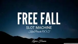 Slot Machine - Free Fall (Lyrics)(KinnPorsche OST)