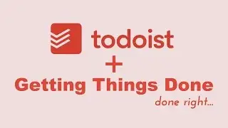 How to use Todoist as a Getting Things Done GTD System