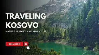 Traveling Kosovo: Nature, History, and Adventure | Discover Pristina, Rugova Canyon & More!