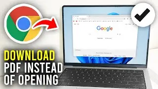 How To Download PDF Instead Of Opening In Google Chrome - Full Guide