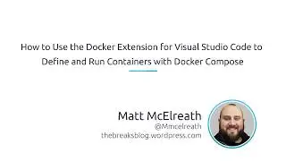 How To Use The Docker Extension For Visual Studio Code To Run Containers With Docker Compose