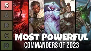 The Most Powerful Commanders of 2023 | Power Tier Rankings List | EDH | Magic the Gathering