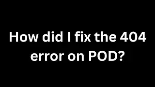 How to 404 error on Pod? | Tutorial to understand and fix issue as not exist