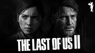 The Last of Us Part II Прохождение Игры #1 | Играю в первый раз | И в последний |