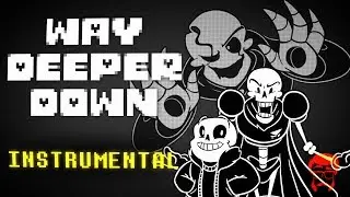 WAY DEEPER DOWN | INSTRUMENTAL | Undertale Skeleton Rap!