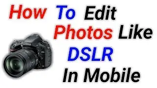 Edit Your Photo Like DSLR Effect || Edit photos like DSLR in Mobile || Top 10 Kannada