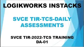 LOGIKWORKS-INSTACKS || SVCE TIR-TCS-DAILY ASSESSMENTS || SVCE TIR-2022-TCS TRAINING DA-01