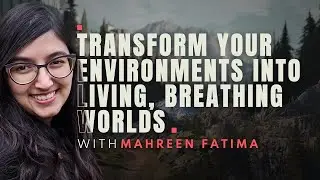 Worldbuilding & Storytelling for Game Environments w/ Mahreen Fatima