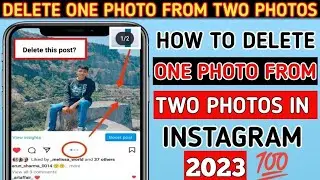 How To Delete Single Photo From Two Photos In Instagram | Delete One Photo From Two Instagram | 2023