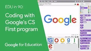 EDU in 90: Coding with Google's CS First program