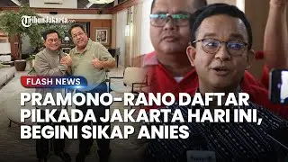 Pilkada DKI 2024: Pramono-Rano Karno Tanpa Deklarasi PDIP, Begini Sikap Anies!