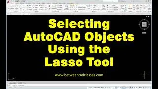 Selecting AutoCAD Objects Using the Lasso Tool