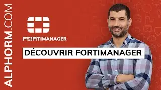 Découvrir Fortimanager - Vidéo Tuto