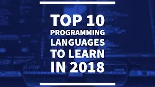 Top 10 Programming Languages to Learn in 2018 | Best Programming Languages |