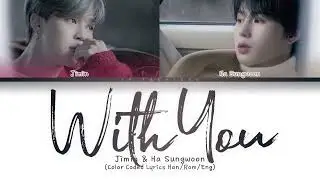 Jimin (지민) & Ha Sungwoon (하성운) — With You (Our Blues OST Pt. 4) (Color Coded Lyrics Han/Rom/Eng)