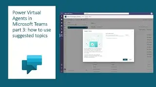 Power Virtual Agents in Microsoft Teams part 3: how to use suggested topics
