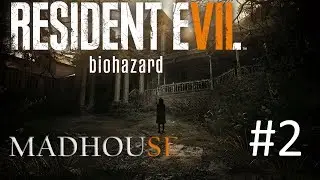 Прохождение Resident Evil 7 MadhouseБезумие #2
