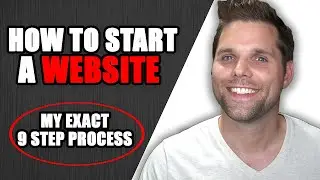 How to Start a Website in 2022 - My EXACT 9 Step Process