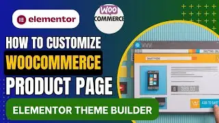 How To Customize WooCommerce Product Page Template Using Elementor Theme Builder