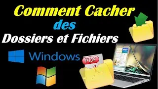 COMMENT CACHER DES FICHIERS ET DOSSIER WINDOWS