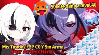 Mis Tiradas por Arlecchino 50k de daño a Nivel 40 F2P C0 Y Sin Arma