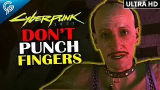 This Is Why YOU SHOULD NOT PUNCH FINGERS | Cyberpunk 2077