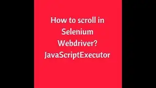 How to scroll in Selenium Webdriver | automate scrolling | Selenium Interview Questions