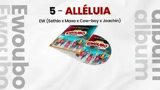 5-EW- (Joachin X Maxo X Cow-boy X Sethlo) - ALLÉLUIA ( Audio Officiel )