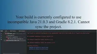 Your build is currently configured to use incompatible Java _ and Gradle _. Cannot sync the project.