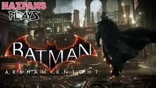 HAZFANS PLAYS | ARKHAM KNIGHTS - MODDED TO HELL!!! 👀