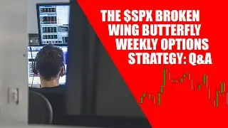 The $SPX Broken Wing Butterfly Weekly Options  Strategy: Q&A