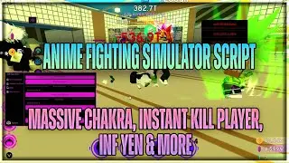 Anime Fighting Simulator script | MASSIVE CHAKRA, INSTANT KILL PLAYER, INF YEN & MORE | OP SCRIPT