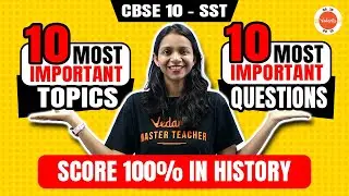 Score 100% in History Class 10 Board Exam 2024 | 10 Most Important Questions and Topics | CBSE - SST