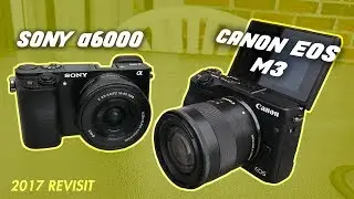 REVIEW: Sony a6000 VS Canon EOS M3 2017