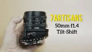 How Good is the 7Artisans 50mm f1.4 Tilt-Shift? Full Frame & APSC Review