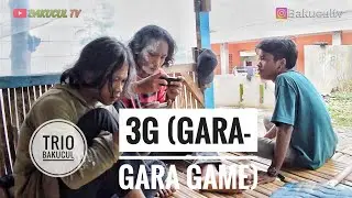 3G (GARA-GARA GAME) - TRIO BAKUCUL // KOMEDI SUNDA