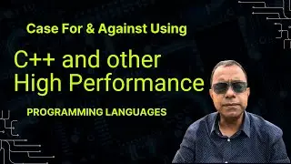 Case For and Against C++ and other High Performance Programming Languages