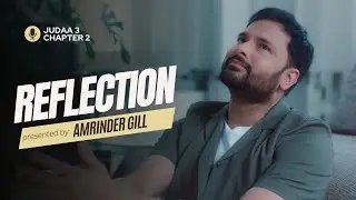 Amrinder Gill  - Reflection (Official Video) Judaa 3 Chapter 2 | Amrinder Gill New Song