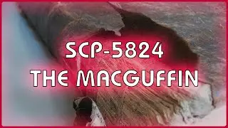 SCP 5824 - The Macguffin