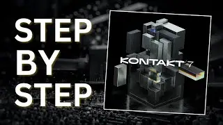 A Beginner's Guide to KONTAKT (How To Use It)