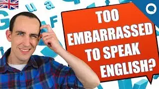 How to Speak Confidently If You're Too Embarrassed to Speak English | CEF 3/3