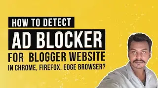 How to Detect Anti Ad Blocker for Blogger Website | Disable Ad Block in Chrome, Firefox Browser?