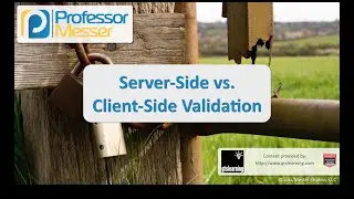 Server-side vs. Client-side Validation - CompTIA Security+ SY0-401: 4.1