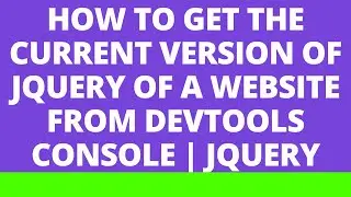 How to get the current version of jQuery on a website from DevTools console | jQuery