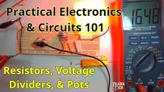 Practical Electronics & Circuits 101 – Resistors, Voltage Dividers, & Potentiometers