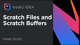 IntelliJ IDEA. Scratch Files and Scratch Buffers
