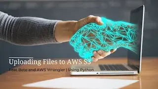 Upload Files to AWS S3 using Boto and AWS Wrangler Python Libraries