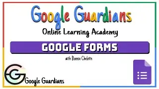 Google Guardian Academy: Google Forms