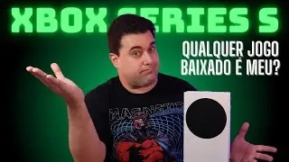 XBox Series S - Tudo que eu Baixar é Meu?